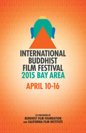 [logo for International Buddhist Film Festival 2015 Bay Area above April 10-16 co-presented by Buddhist Film Foundation and California Film Institute on an orange patterned background with center white glow]